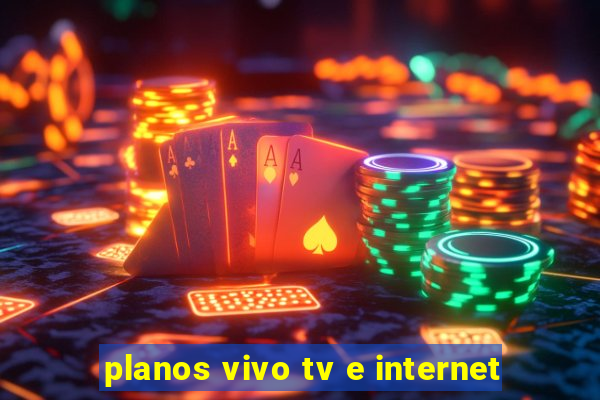 planos vivo tv e internet